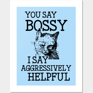 Bossy Cat is Aggressively Helpful Snarky Attitude Design Posters and Art